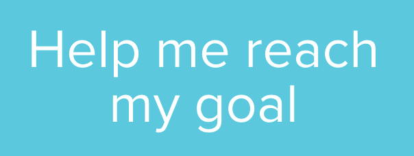 Help me reach my goal